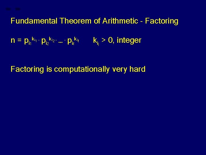 Fundamental Theorem of Arithmetic - Factoring n = pi 1 ki. pi 2 ki.