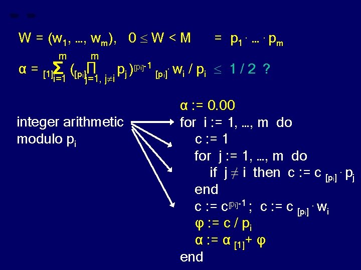 W = (w 1, …, wm), 0 W < M α= m m [1]Σ