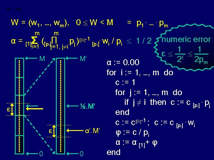 W = (w 1, …, wm), 0 W < M α= m = p