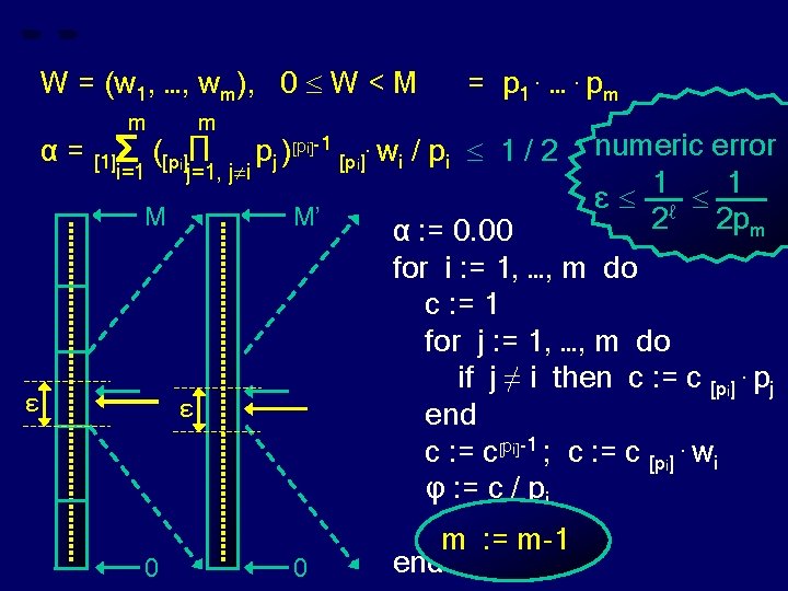 W = (w 1, …, wm), 0 W < M α= m = p