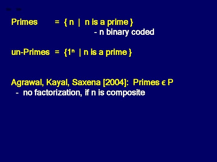 Primes = { n | n is a prime } - n binary coded