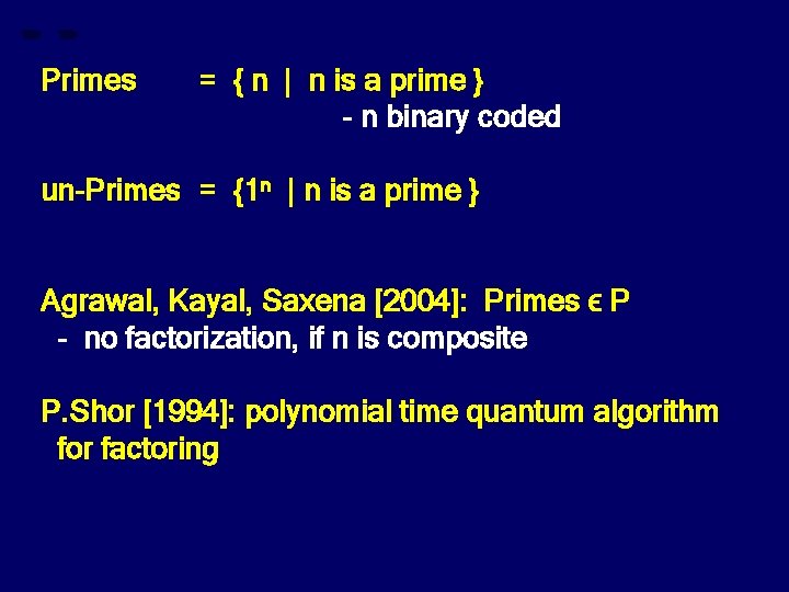 Primes = { n | n is a prime } - n binary coded