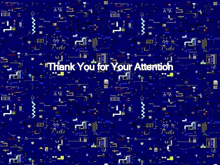  Thank You for Your Attention 