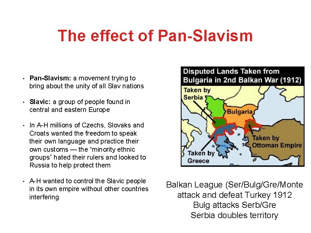 The effect of Pan-Slavism • Pan-Slavism: a movement trying to bring about the unity