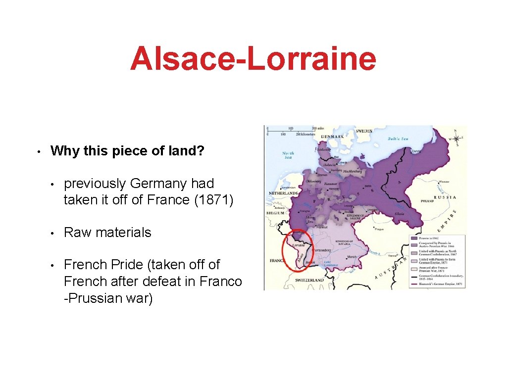 Alsace-Lorraine • Why this piece of land? • previously Germany had taken it off