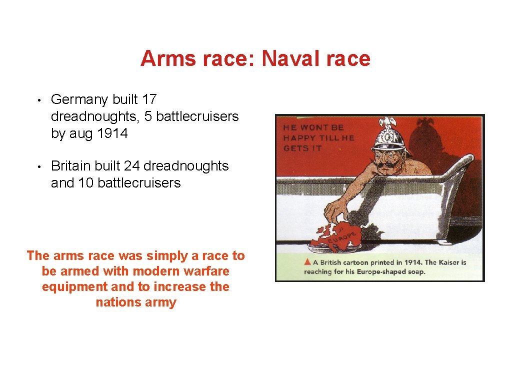 Arms race: Naval race • Germany built 17 dreadnoughts, 5 battlecruisers by aug 1914