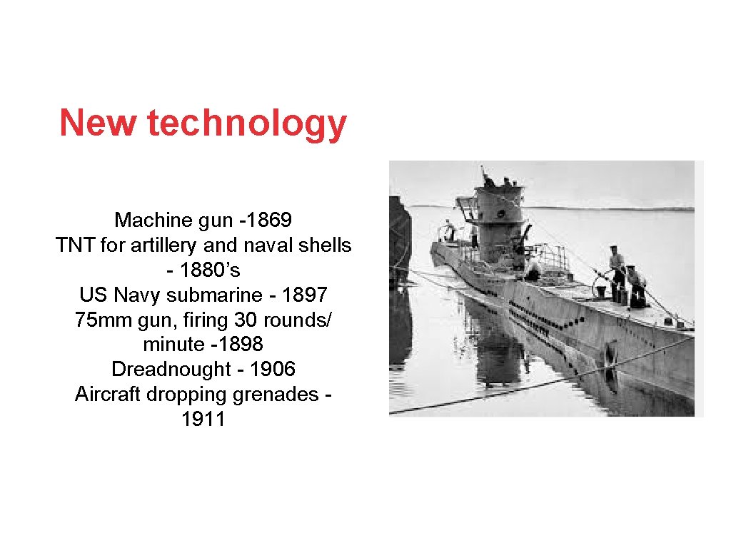 New technology Machine gun -1869 TNT for artillery and naval shells - 1880’s US