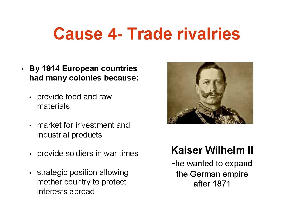 Cause 4 - Trade rivalries • By 1914 European countries had many colonies because: