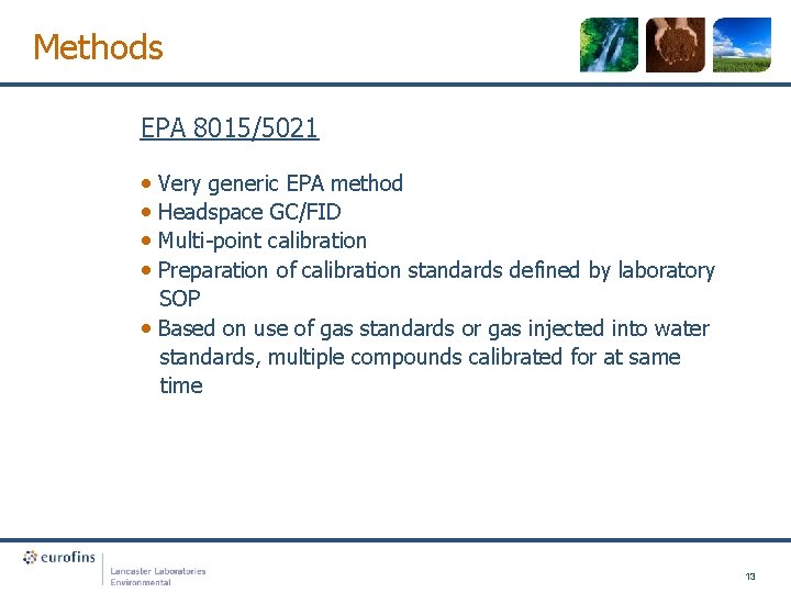 Methods EPA 8015/5021 • Very generic EPA method • Headspace GC/FID • Multi-point calibration
