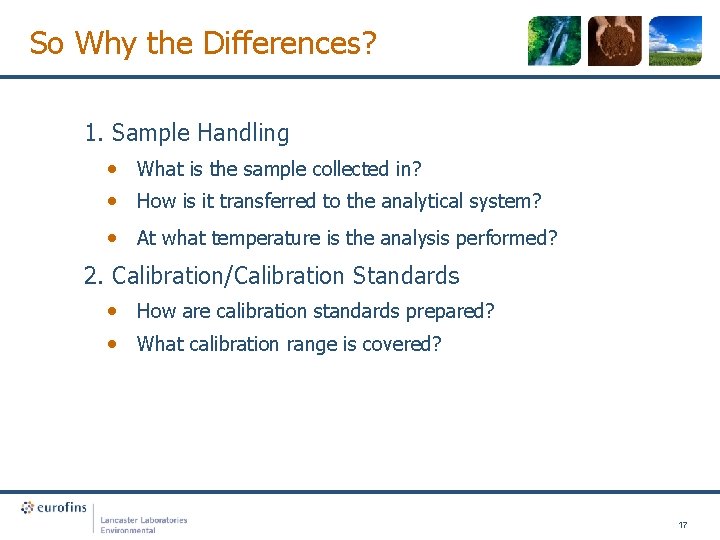 So Why the Differences? 1. Sample Handling • What is the sample collected in?