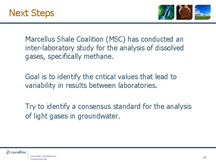 Next Steps Marcellus Shale Coalition (MSC) has conducted an inter-laboratory study for the analysis