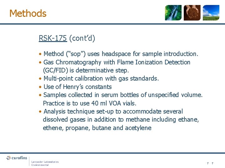 Methods RSK-175 (cont’d) • Method (“sop”) uses headspace for sample introduction. • Gas Chromatography