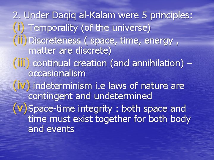 2. Under Daqiq al-Kalam were 5 principles: (i) Temporality (of the universe) (ii) Discreteness