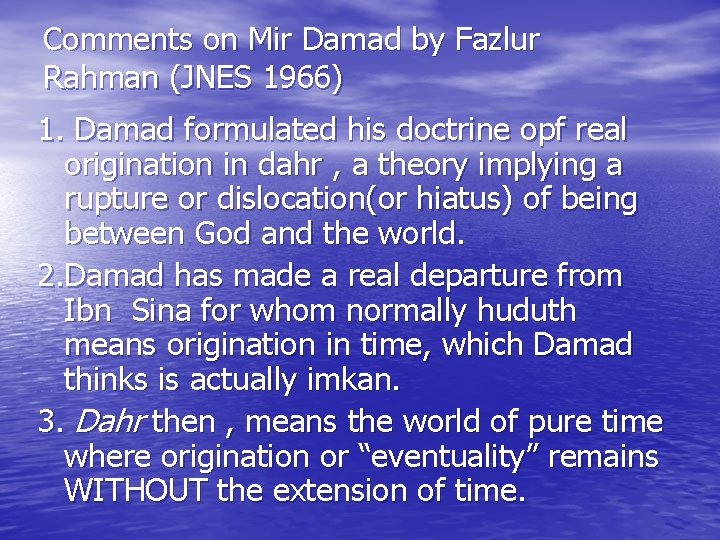 Comments on Mir Damad by Fazlur Rahman (JNES 1966) 1. Damad formulated his doctrine