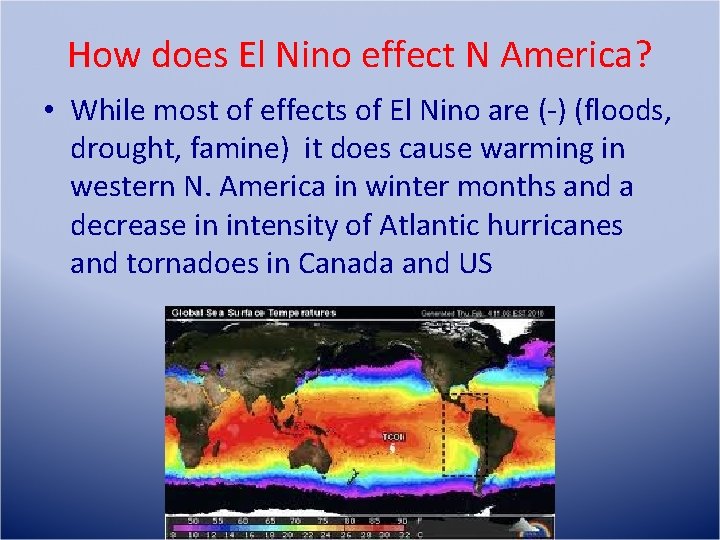 How does El Nino effect N America? • While most of effects of El