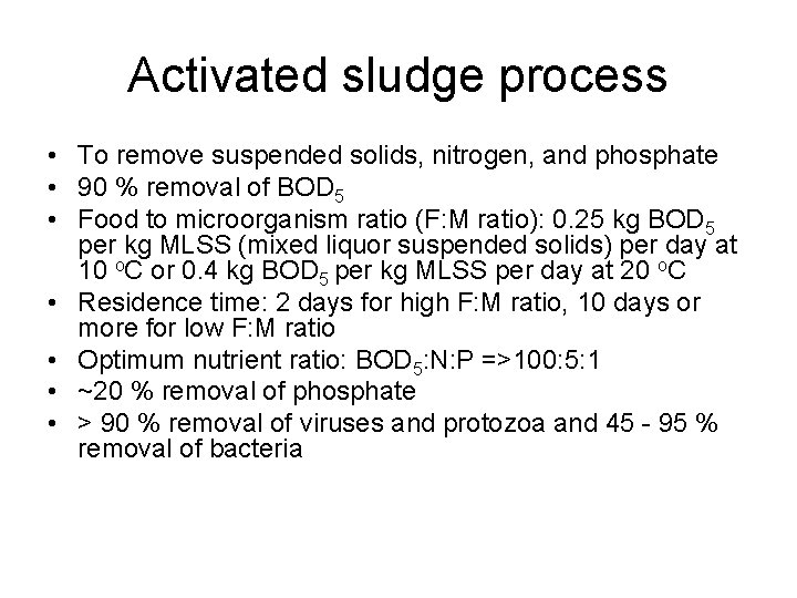 Activated sludge process • To remove suspended solids, nitrogen, and phosphate • 90 %