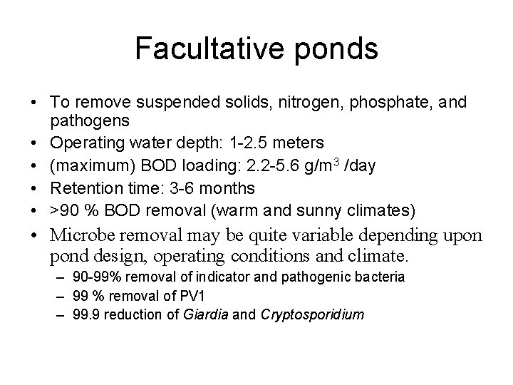 Facultative ponds • To remove suspended solids, nitrogen, phosphate, and pathogens • Operating water