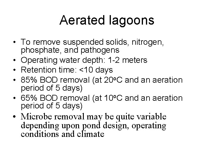 Aerated lagoons • To remove suspended solids, nitrogen, phosphate, and pathogens • Operating water