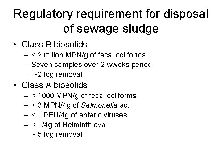 Regulatory requirement for disposal of sewage sludge • Class B biosolids – < 2