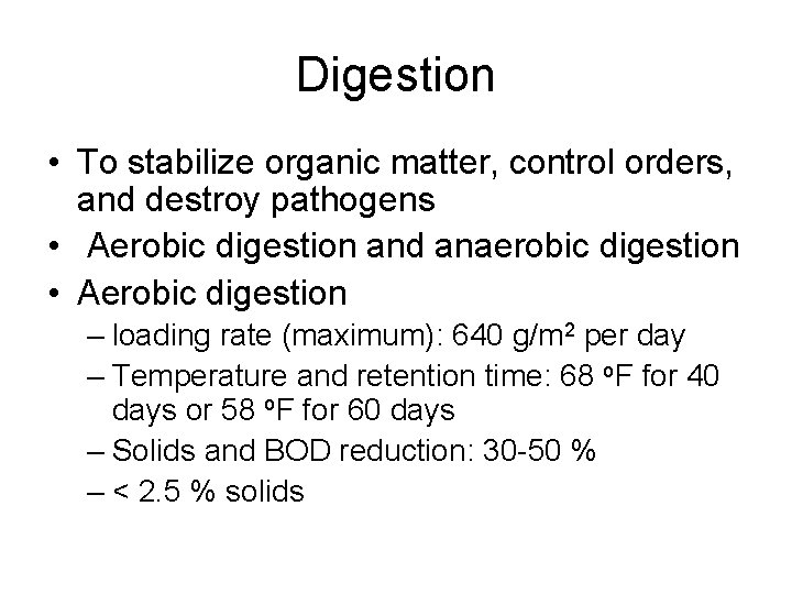 Digestion • To stabilize organic matter, control orders, and destroy pathogens • Aerobic digestion