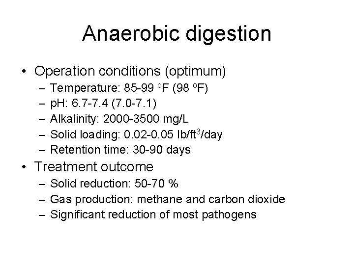 Anaerobic digestion • Operation conditions (optimum) – – – Temperature: 85 -99 o. F