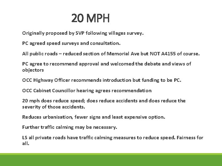 20 MPH Originally proposed by SVP following villages survey. PC agreed speed surveys and