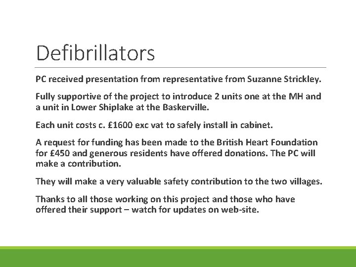 Defibrillators PC received presentation from representative from Suzanne Strickley. Fully supportive of the project