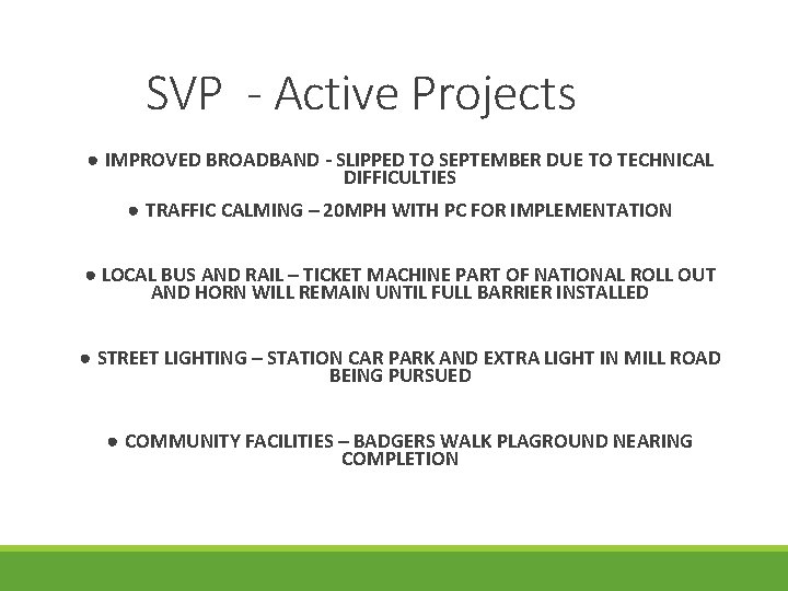 SVP - Active Projects ● IMPROVED BROADBAND - SLIPPED TO SEPTEMBER DUE TO TECHNICAL