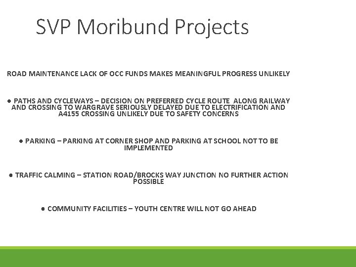 SVP Moribund Projects ROAD MAINTENANCE LACK OF OCC FUNDS MAKES MEANINGFUL PROGRESS UNLIKELY ●