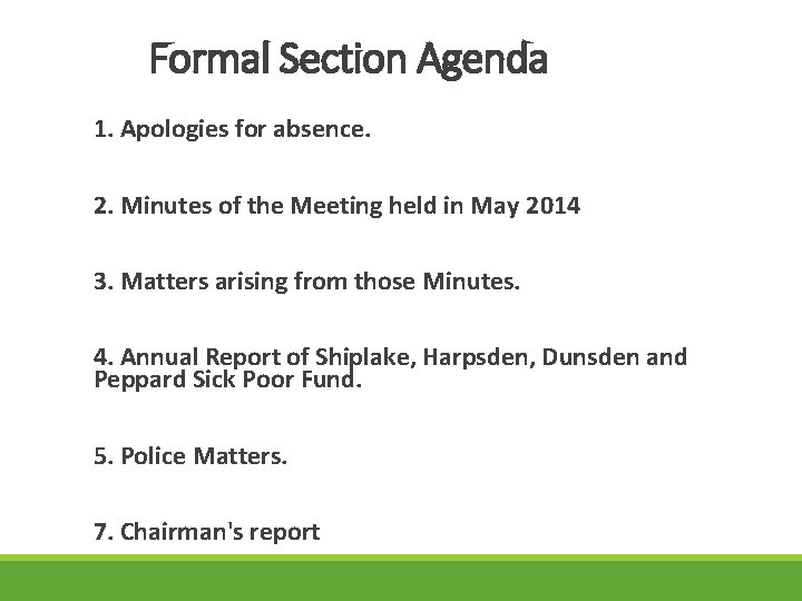 Formal Section Agenda 1. Apologies for absence. 2. Minutes of the Meeting held in