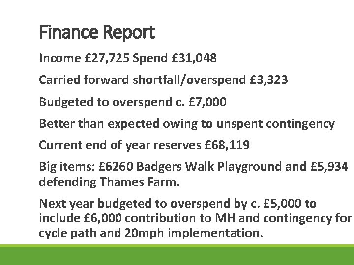 Finance Report Income £ 27, 725 Spend £ 31, 048 Carried forward shortfall/overspend £