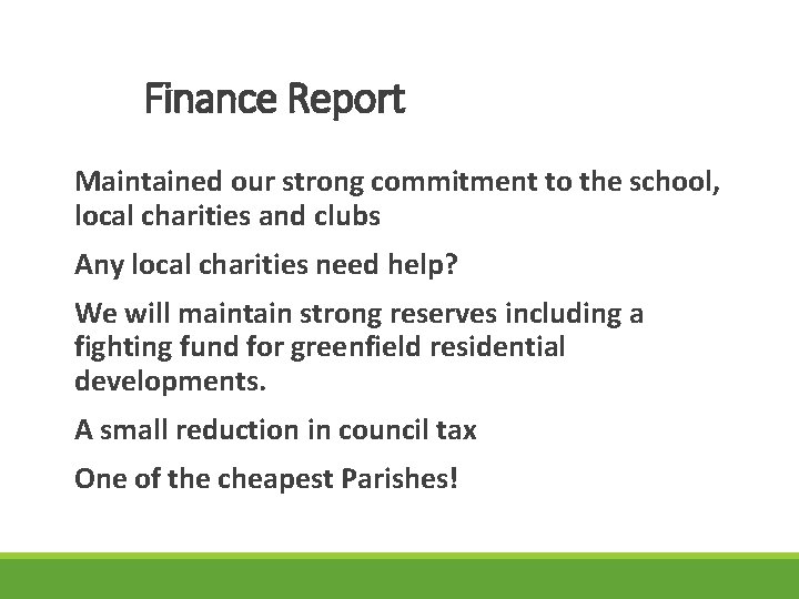 Finance Report Maintained our strong commitment to the school, local charities and clubs Any