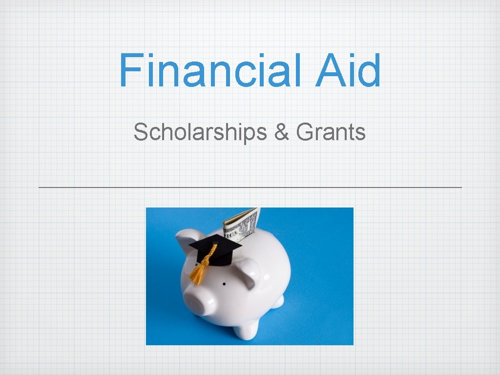 Financial Aid Scholarships & Grants 