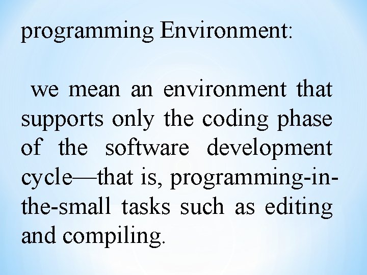 programming Environment: we mean an environment that supports only the coding phase of the