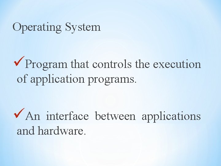 Operating System üProgram that controls the execution of application programs. üAn interface between applications