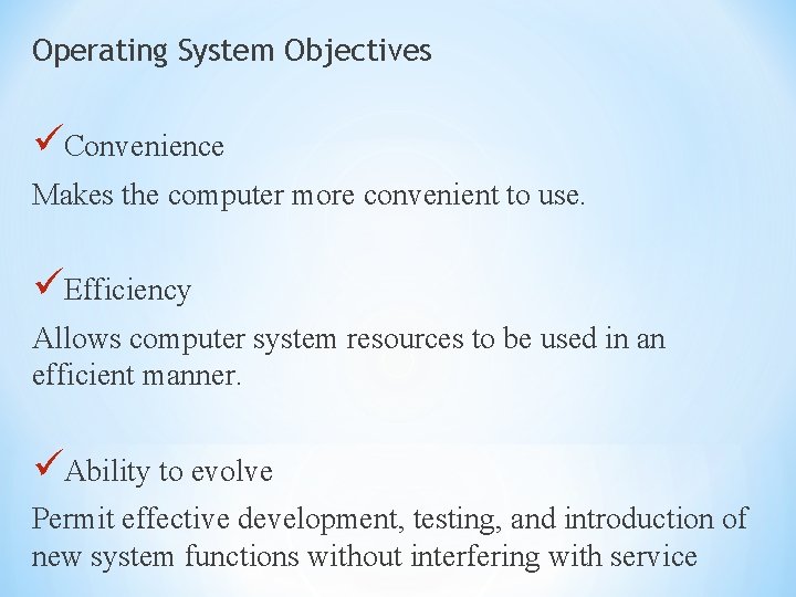 Operating System Objectives üConvenience Makes the computer more convenient to use. üEfficiency Allows computer