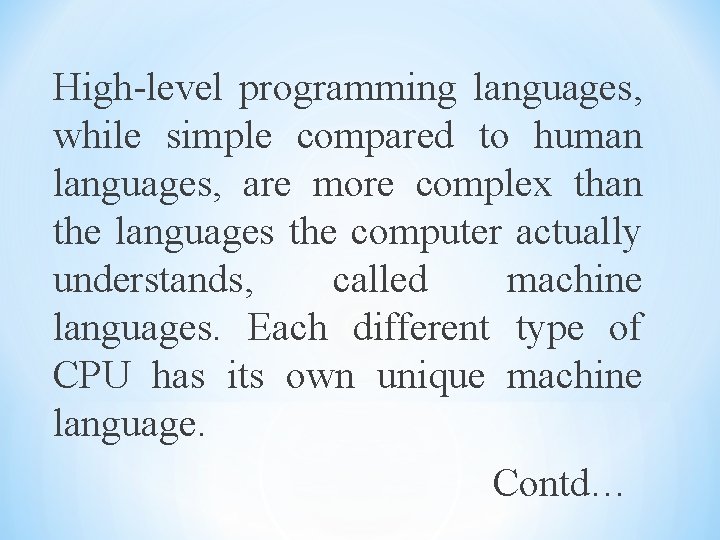 High-level programming languages, while simple compared to human languages, are more complex than the