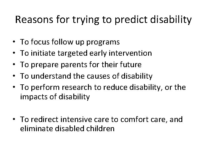 Reasons for trying to predict disability • • • To focus follow up programs