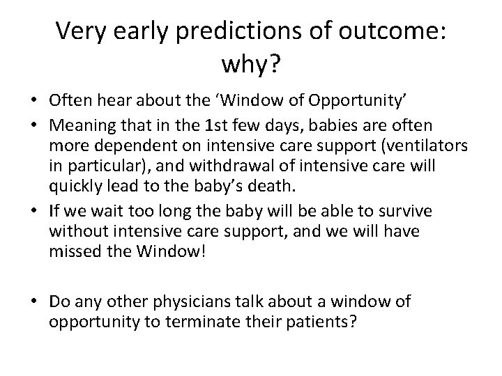 Very early predictions of outcome: why? • Often hear about the ‘Window of Opportunity’