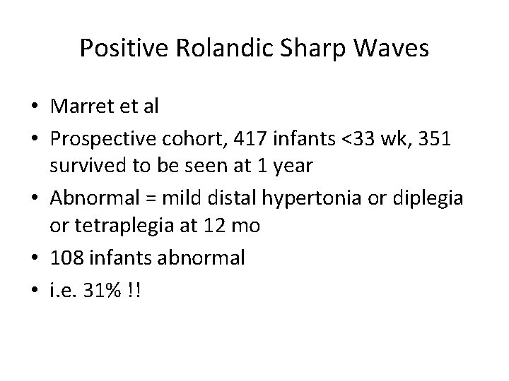 Positive Rolandic Sharp Waves • Marret et al • Prospective cohort, 417 infants <33