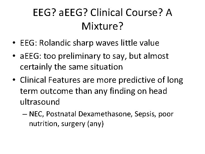 EEG? a. EEG? Clinical Course? A Mixture? • EEG: Rolandic sharp waves little value