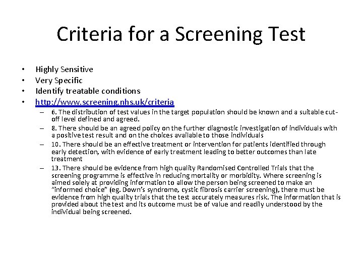 Criteria for a Screening Test • • Highly Sensitive Very Specific Identify treatable conditions
