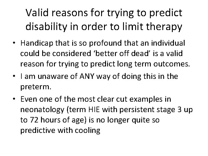 Valid reasons for trying to predict disability in order to limit therapy • Handicap