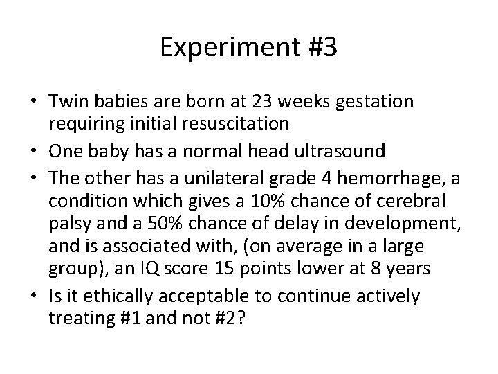 Experiment #3 • Twin babies are born at 23 weeks gestation requiring initial resuscitation