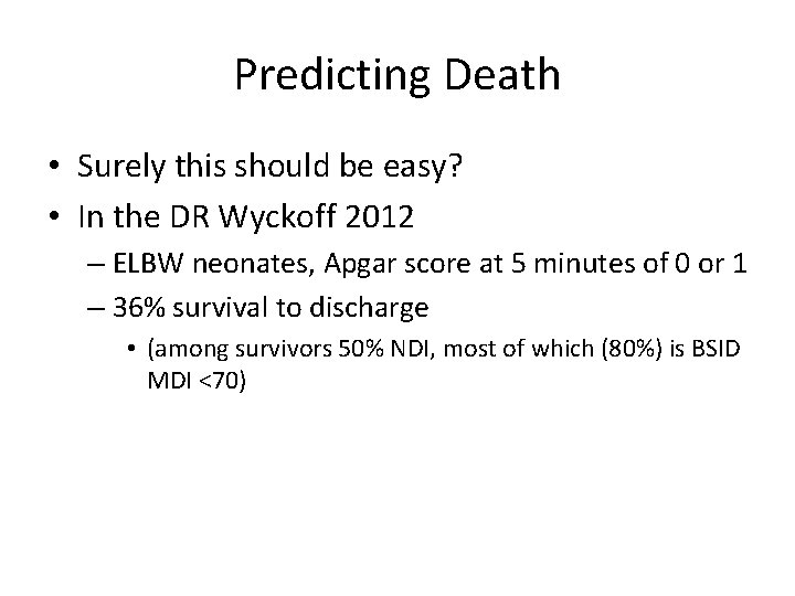 Predicting Death • Surely this should be easy? • In the DR Wyckoff 2012