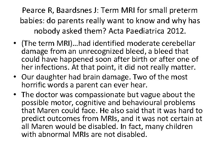 Pearce R, Baardsnes J: Term MRI for small preterm babies: do parents really want