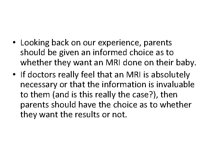  • Looking back on our experience, parents should be given an informed choice