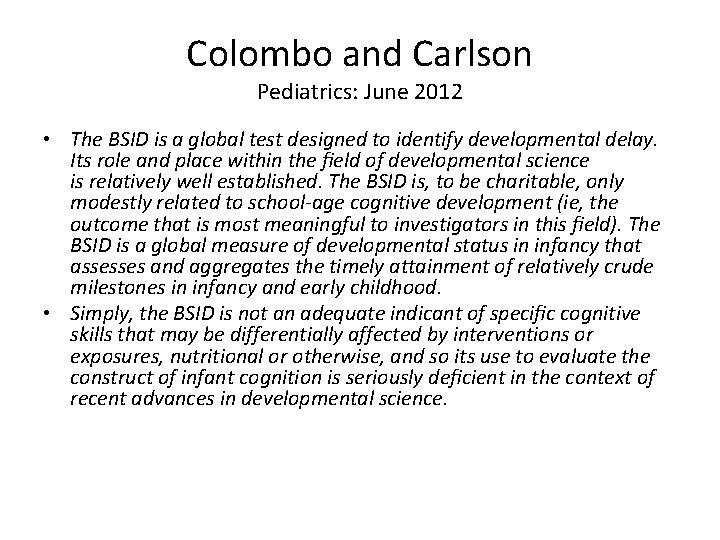 Colombo and Carlson Pediatrics: June 2012 • The BSID is a global test designed