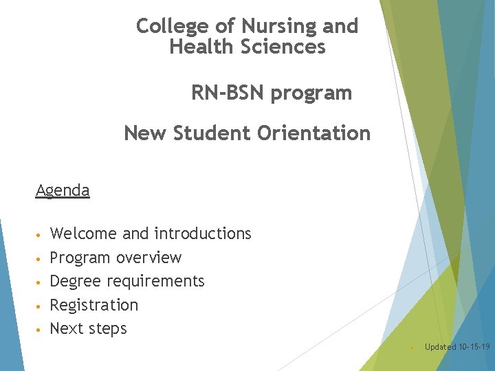 College of Nursing and Health Sciences RN-BSN program New Student Orientation Agenda • •