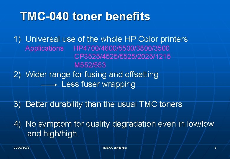 TMC-040 toner benefits 1) Universal use of the whole HP Color printers Applications HP